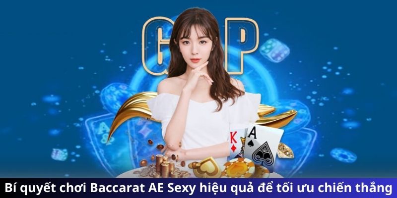 Bí quyết chơi Baccarat AE Sexy hiệu quả để tối ưu chiến thắng