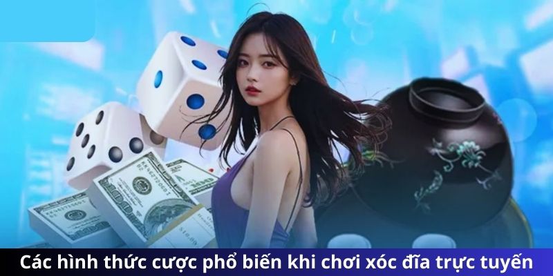 Các hình thức cược phổ biến khi chơi xóc đĩa trực tuyến