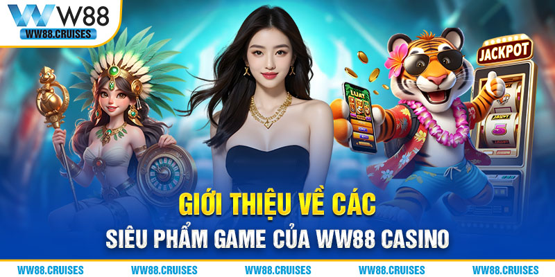 Giới thiệu các game hấp dẫn tại WW88 