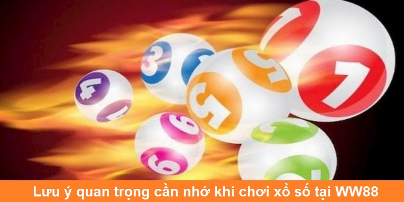 Lưu ý quan trọng cần nhớ khi chơi xổ số tại WW88