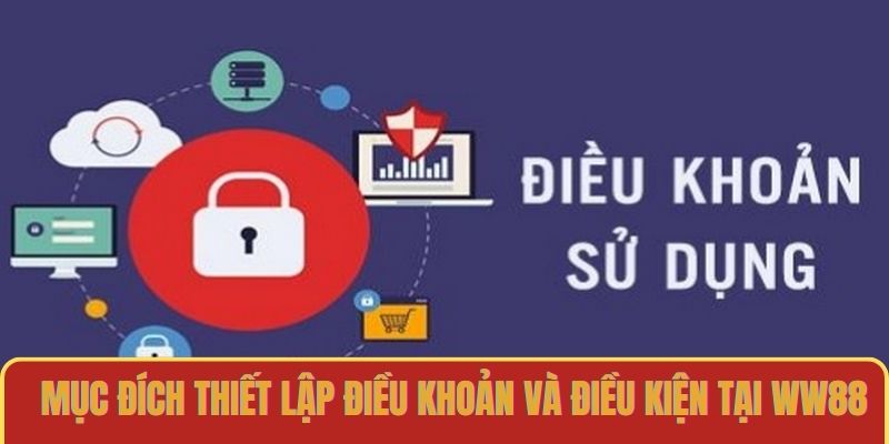 Mục đích thiết lập điều khoản và điều kiện tại WW88