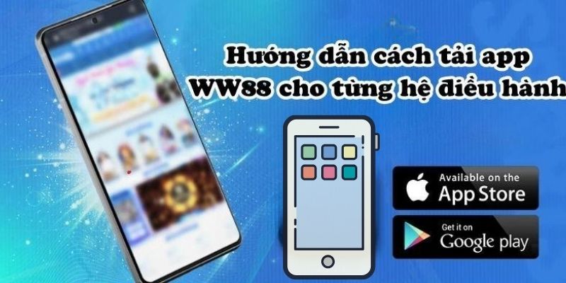 Nắm chắc cách tải app WW88 trên iOS 