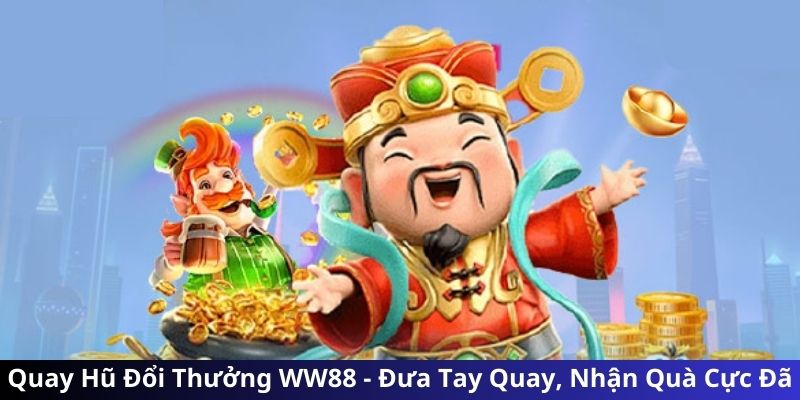 quay hũ đổi thưởng WW88