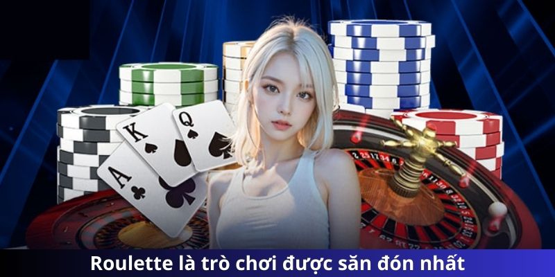 Roulette là trò chơi được săn đón nhất