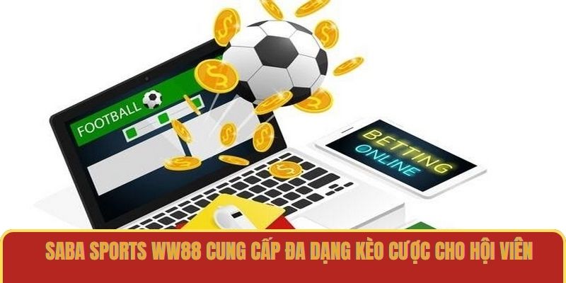 Saba Sports WW88 cung cấp đa dạng kèo cược cho hội viên