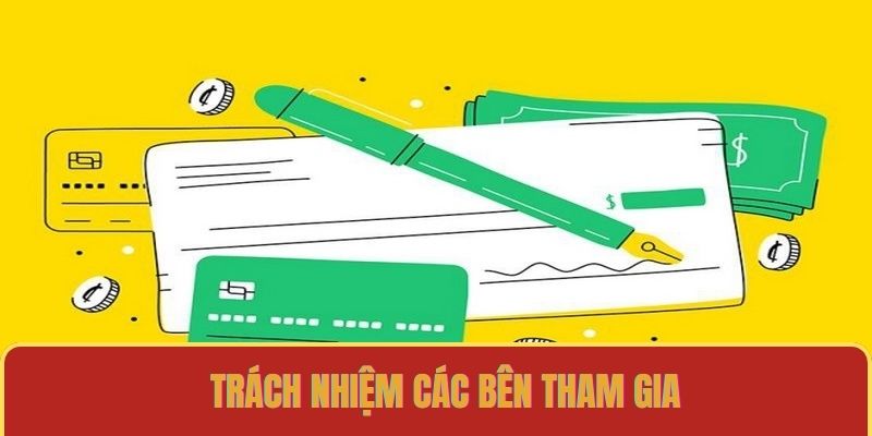 Trách nhiệm các bên tham gia