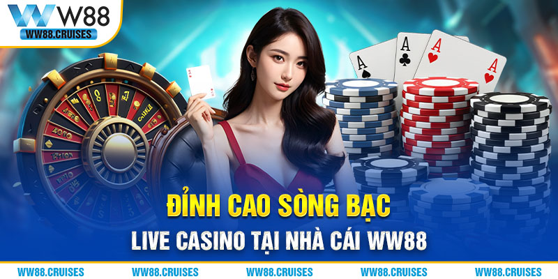 Trải nghiệm sòng bạc trực tuyến đỉnh cao tại WW88 Casino